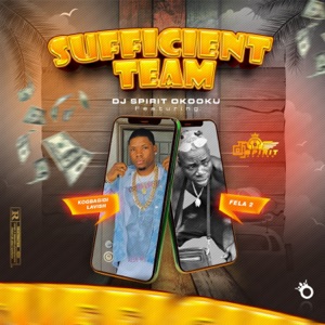 Sufficient Team (feat. Kogbagidi Lavish & Fela 2)