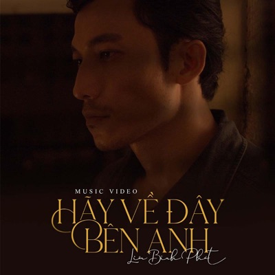 LIÊN BỈNH PHÁT - HÃY VỀ ĐÂY BÊN ANH - Single