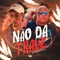 Não da Trave (feat. MC Tete) - Billy waah lyrics