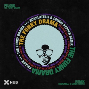 The Funky Drama (Scarlatelli, Lemon Pepper Remix / Extended)