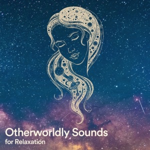 Otherworldly Sounds for Relaxation