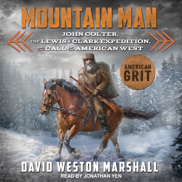 Mountain Man : John Colter, the Lewis & Clark Expedition, and the Call of the American West Album Cover