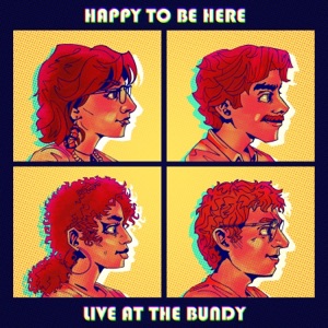 Happy To Be Here: Live At the Bundy