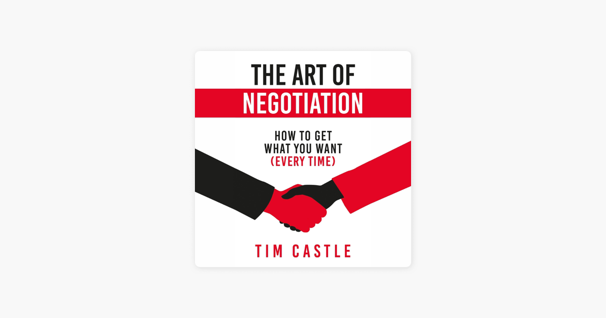 ‎The Art of Negotiation: How to Get What You Want (Every Time ...