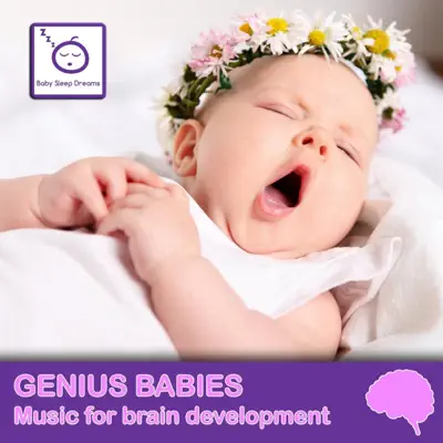 Ascolta 'Genius Babies - Music for Brain Development' di BabySleepDreams