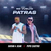 No Vuelvo Patras (feat. pipo castro) - Single - Dayan & Jean