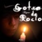 Gotas De Rocío - Troyano Omc lyrics