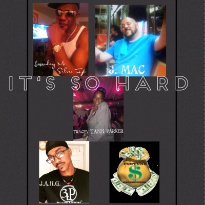 IT'S SO HARD! (feat. Jay Tha Mac, J.A.H.G. & Tracey Tann Parker) - Single