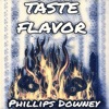Phillips Downey - Taste Flavor