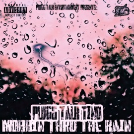 Mobbin Thru the Rain Plugg Talk Tino