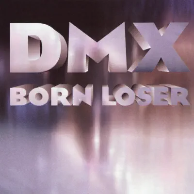 Born Loser (Original Version) - DMX: Song Lyrics, Music