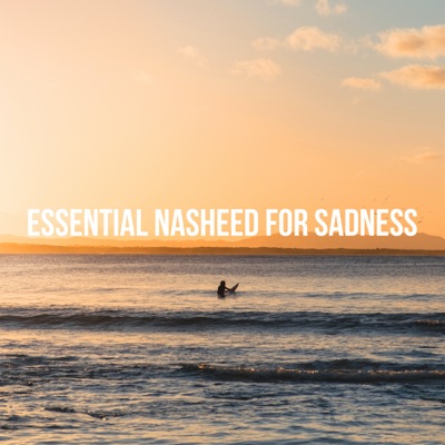 Song - Essential Nasheed For Sadness - Al Nasheeds
