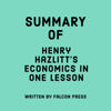 Summary of Henry Hazlitt's Economics in One Lesson - Falcon Press