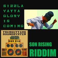 Glory Is Coming (Son Rising Riddim) (feat. Sizzla & Yatta Ken) - Single - Trensettahs Sound System