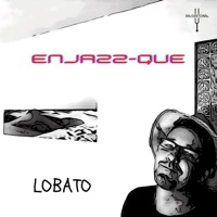 Enjazz-Que (feat. Lobato) - Single - Wasintonía