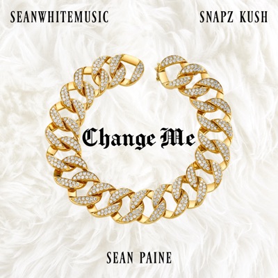 Change Me (feat. Snapz Kush & Sean Paine) - Single