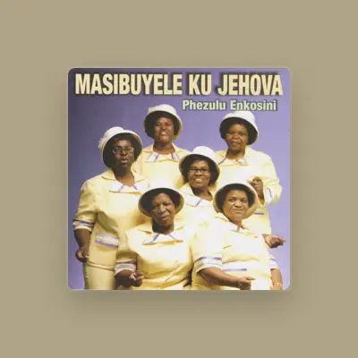 Listen to Masibuyele ku Jehova, watch music videos, read bio, see tour dates & more!