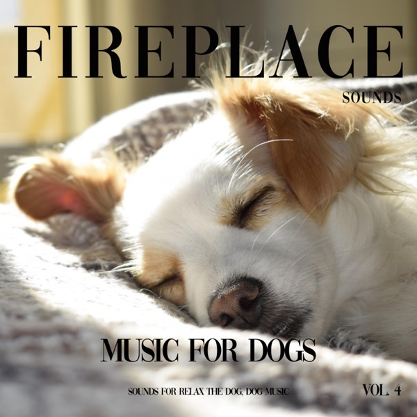 Music for Dogs - Fireplace Sounds for Your Dog, Vol. 4