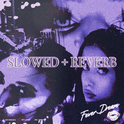 Fever Dream (feat. Kay Bridges & Sky Luca$) [Slowed & Reverbed] - Single