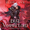 A Duel with the Vampire Lord: Married to Magic (Unabridged) - Elise Kova
