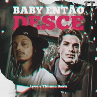 Baby Então Desce - Single - Lyvo & Thicano Beatz