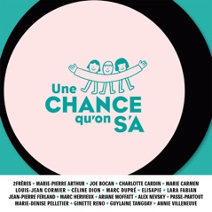 Une chance qu'on s'a (feat. 2Frères, Marie-Pierre Arthur, Joe Bocan, Charlotte Cardin, Marie Carmen, Louis-Jean Cormier, Céline Dion, Marc Dupré, Lara Fabian, Marc Hervieux, Elisapie, Ariane Moffatt, Alex Nevsky, Passe-Partout, Marie Denise Pelletier, Ginette Reno, Guylaine Tanguay & Annie Villeneuve) - Single