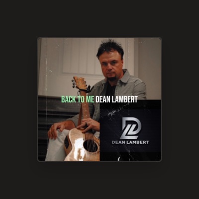 Listen to Dean Lambert, watch music videos, read bio, see tour dates & more!