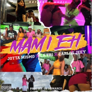 Mami Eh (feat. La Fri, Carlos Jeey, Ranking up & Hey Brow Music)