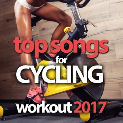 Top Songs For Cycling Workout 2017