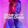 Move Wit It (Mom Crew) - Single