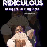 Ridiculous (feat. Chrisybo & Unseen Asylum) - Single - Bosstype LB