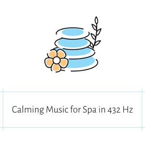 Calming Music for Spa in 432 Hz