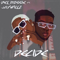 Decide (feat. Jaywillz) - Single - Del Rossie