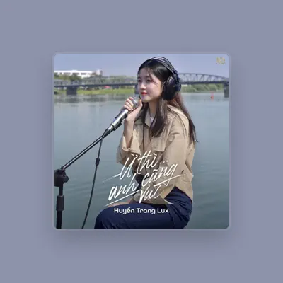 Listen to Huyền Trang Lux, watch music videos, read bio, see tour dates & more!