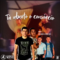 Tá Aberto o Consórcio - Single - Alisson & Lucas & Brendo e Vinicius