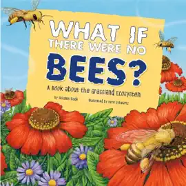 What If There Were No Bees?: A Book About the Grassland Ecosystem (Food Chain Reactions) (Unabridged)