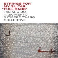 Strings for My Guitar (Full Band) - Single - Fabiano do Nascimento, Itiberê Zwarg & Coletivo Músicos Online
