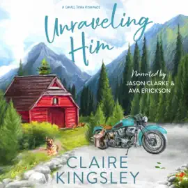 Unraveling Him: A Small Town Family Romance: The Bailey Brothers, Book 3 (Unabridged)