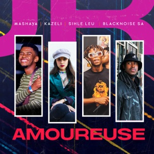 Amoureuse (feat. Kazeli, Sihle Leu & Blacknoise_sa) [Radio Edit]