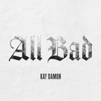 All Bad - Single - Kay Damon