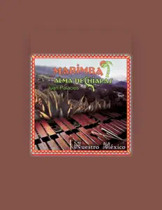 Listen to Marimba Alma De Chiapas De Juan Palacios, watch music videos, read bio, see tour dates & more!