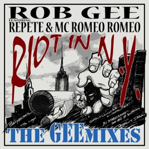 Riot in N.Y. (The Geemixes) [feat. Re-Pete & MC Romeo Romeo]