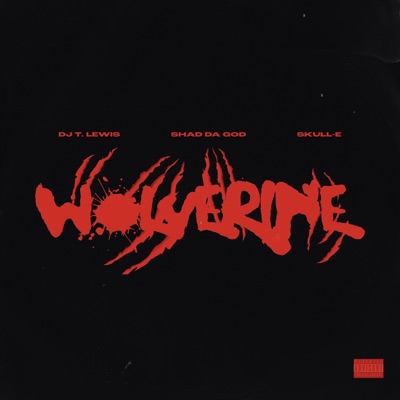 Wolverine (feat. Shad Da God & Skull-E) - Single