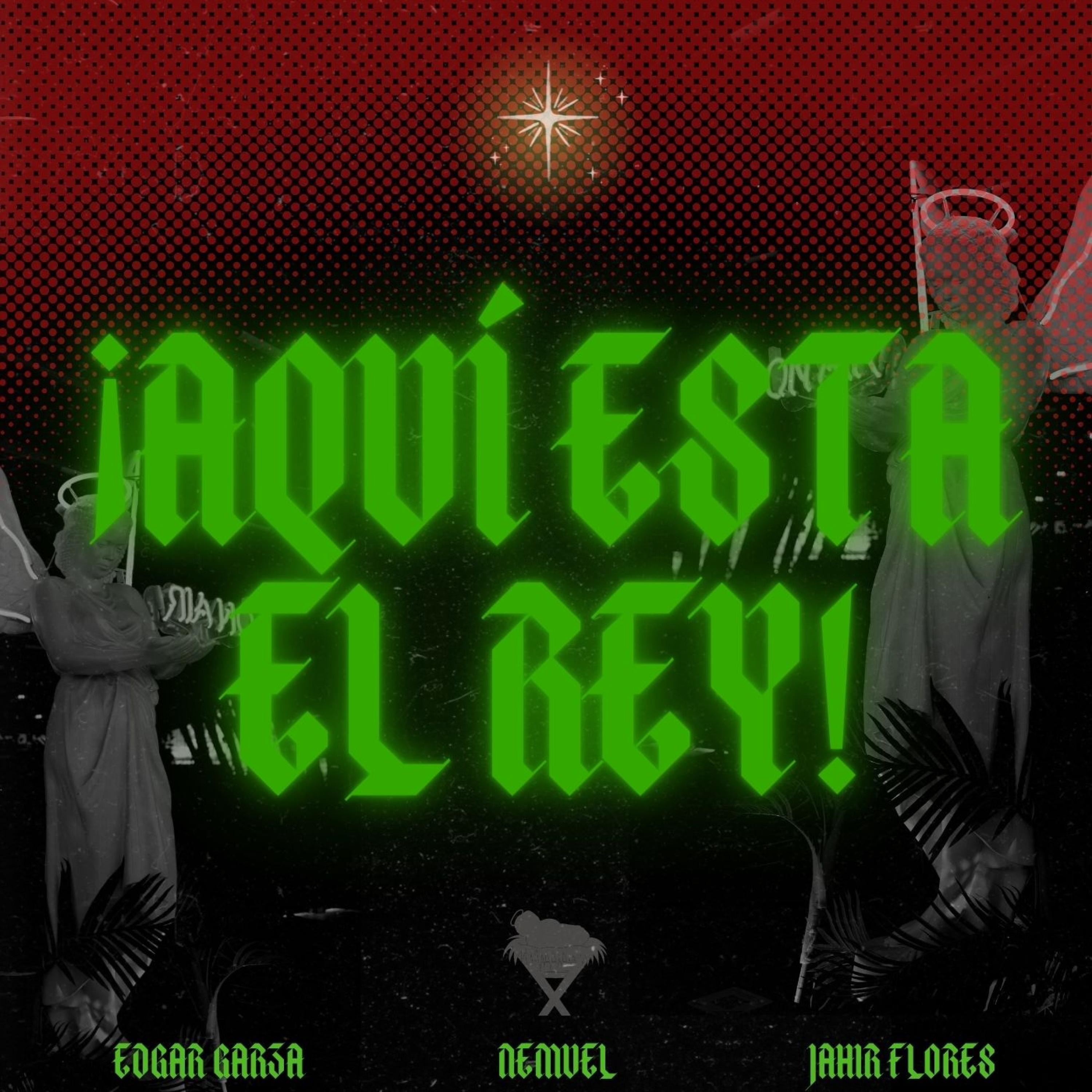 Aquí esta el Rey (feat. Nemuel & Jahir Flores) - Single