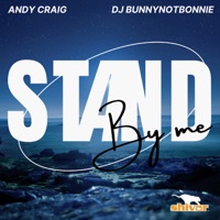 Stand By Me - Single - Andy Craig & DJ Bunnynotbonnie