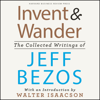 Invent and Wander : The Collected Writings of Jeff Bezos, With an Introduction by Walter Isaacson - Walter Isaacson