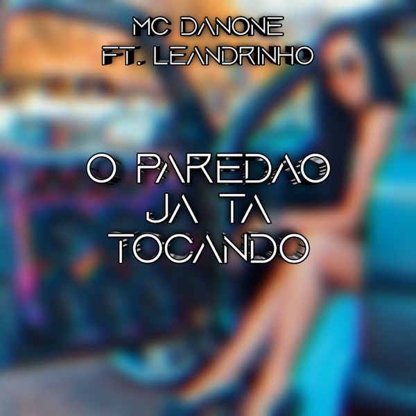 O Paredão Já Tá Tocando (feat. Leandrinho LV)