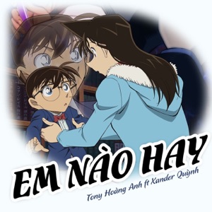 Em Nào Hay (feat. Xander Quỳnh) [From Thám Tử Lừng Danh Conan soundtrack]