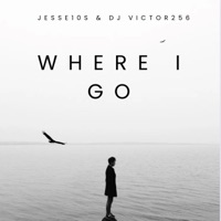 Where I Go (feat. Dj Victor256) - Single - Jesse10s