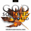 God so Loved the World - Fall - Fountainview Academy Orchestra & Singers